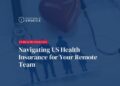 Health Insurance for Remote Workers: A Complete Guide - ThinkRemote
